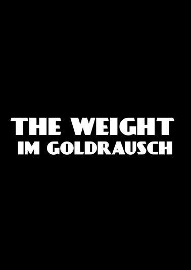 The Weight – Im Goldrausch