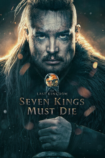 The Last Kingdom: Seven Kings Must Die